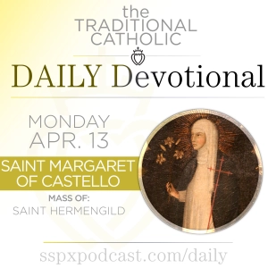 Updated: Apr 13 – S Hermengild / S Margaret of Castello
