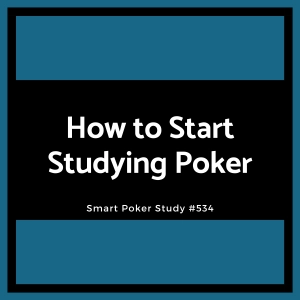 How to Start Studying Poker This Year - Simple Guide for Real Progress #534