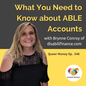 What You Need to Know about ABLE Accounts | Queer Money Ep. 548