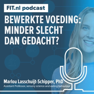 #273: Bewerkte voeding: minder slecht dan gedacht? - Marlou Lasschuijt-Schipper, PhD.