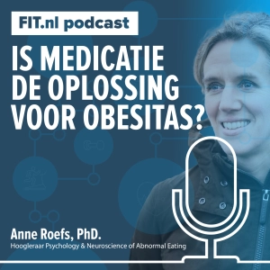 #233: Medicatie de oplossing voor overgewicht? - Hoogleraar Anne Roefs