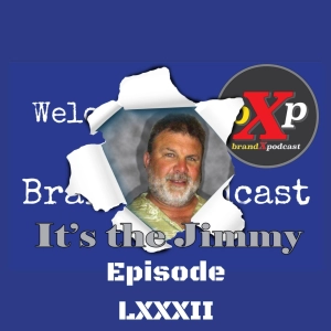 It's The Jimmy | Brand X Podcast 082
