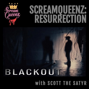 SCREAMQUEENZ RESURRECTION -"Your Darkest Desires Await..." BLACKOUT HAUNTED HOUSE"