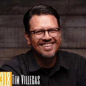 318 Tim Villegas - Podcasting Playground: Where Inclusion and Passion Collide
