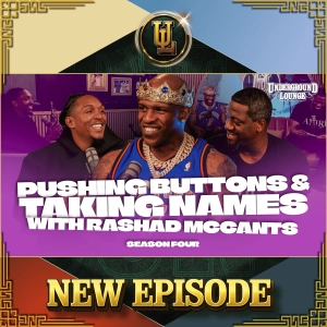 Pushing Buttons & Taking Names W/ Rashad McCants | The Underground Lounge S4. E6