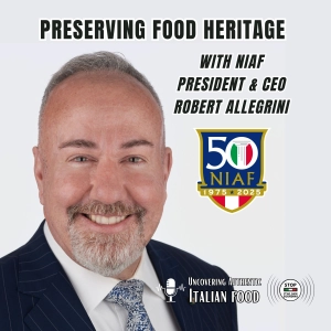 Preserving Food Heritage with NIAF President & CEO Robert Allegrini