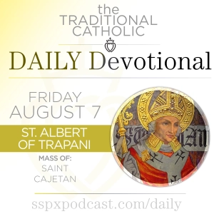 Aug 7 – S Cajetan / S Albert of Trapani