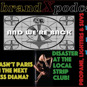 Disaster at the Strip Club and We're Back! | Brand X Podcast 063