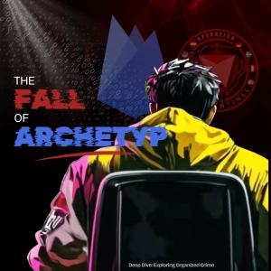Dethroning BigBoss: The Fall of Archetyp | Deep Dive: Exploring Organized Crime