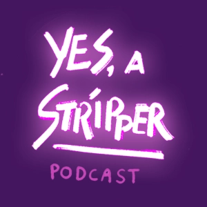 Ep. 166 - 50 PLUS A TIP X Yes, a Stripper Podcast