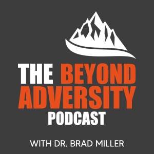 Beyond Adversity with Dr. Brad Miller Reviewed