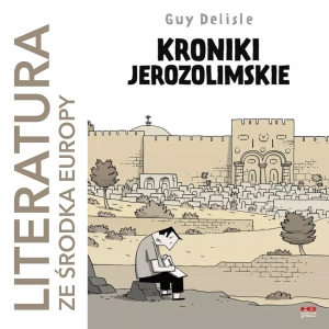 Guy Delisle 🇨🇦 KRONIKI JEROZOLIMSKIE (2011)