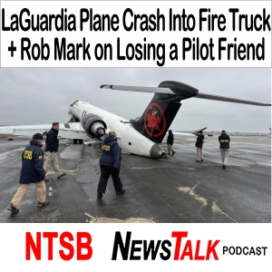LaGuardia Plane Crash Into Fire Truck + Rob Mark on Losing a Pilot Friend