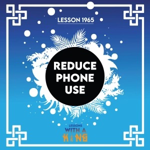 Lesson 1965: Reduce Phone Use