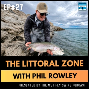 Strike Indicator Techniques for Stillwaters with Phil Rowley (Littoral Zone #27)