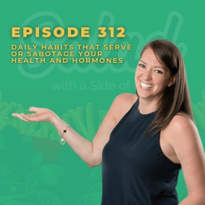 Daily Habits that Serve or Sabotage Your Health and Hormones