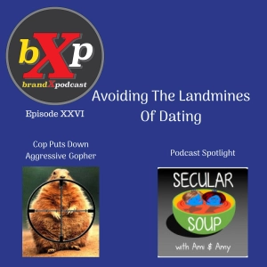 Avoiding The Landmines Of Dating | Brand X Podcast 092