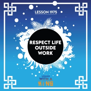 Lesson 1975: Respect Life Outside Work