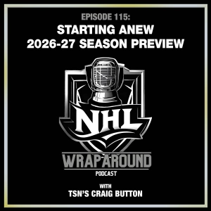 Episode 115 - Starting Anew: 2026-27 Season Preview - Craig Button - Sept. 24, 2026