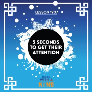 Lesson 1907: 5 Seconds To Get Their Attention