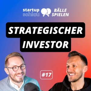 Meine Erfahrung mit einem strategischen Investor (#17)