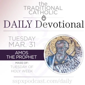 Mar 31 – Tue of Holy Week / Amos the Prophet