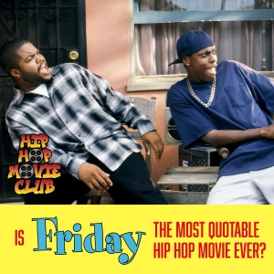 Friday: The most quotable hip hop movie of all time? (encore)