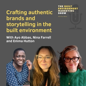 Ep 80: Crafting authentic brands and storytelling in the built environment with Emma Hutton and Nina Farrell
