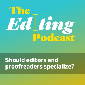 Should editors and proofreaders specialize?