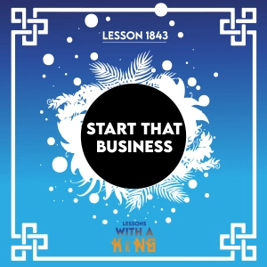 Lesson 1843: Start That Business
