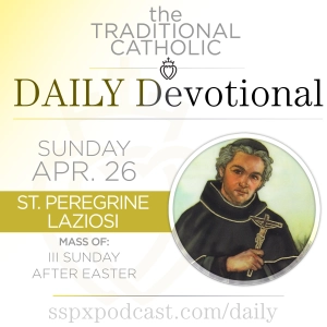 Apr 26 – III Sun of Easter / S Peregrine