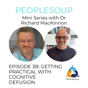 Getting practical with Cognitive Defusion with Dr Richard MacKinnon