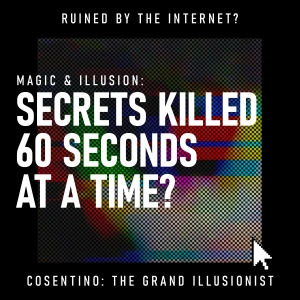 Magic & Illusion: Secrets Killed 60 Seconds at a Time?