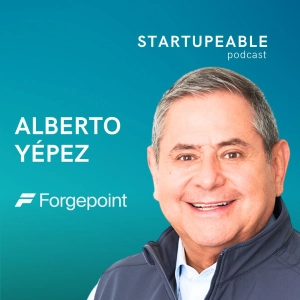 Crear el VC N°1 de Ciberseguridad a Nivel Global y Lecciones una Carrera de +10 años  en Apple | Alberto Yépez, Forgepoint Capital