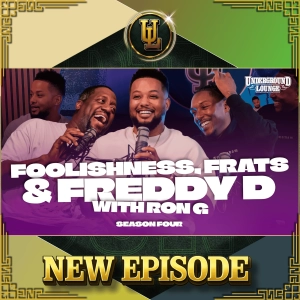 Foolishness, Frats, & Freddy D W/ Ron G | The Underground Lounge S4 E.4