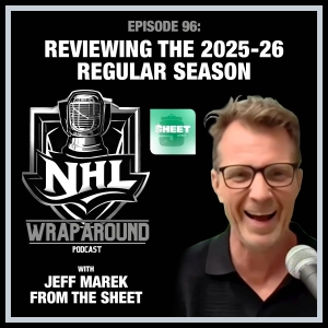 Episode 96 - Reviewing the 2025-26 Regular Season - With Jeff Marek from The Sheet