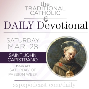 Mar 28 – Sat of Passion Week / S John Capistrano
