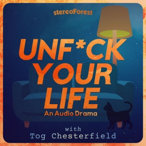 Trailer for Unfuck Your Life… with Tog Chesterfield (audio fiction comedy series)