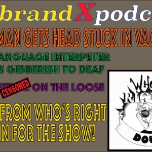 Your Head’s Stuck Where? | Brand X Podcast 068