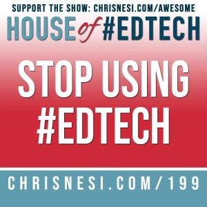 When You Should NOT Use EdTech in Your Classroom - HoET199