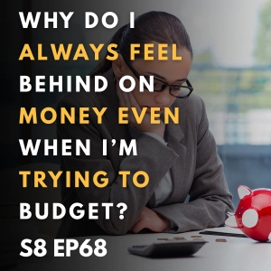 Why Do I Always Feel Behind on Money Even When I’m Trying to Budget?