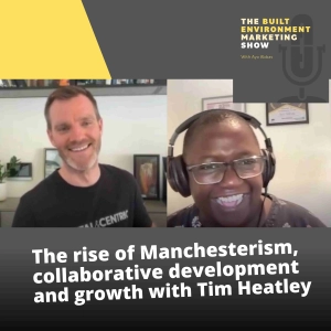 The rise of Manchesterism, collaborative development and growth with Tim Heatley