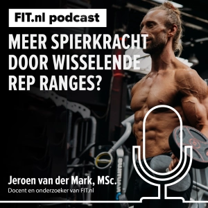 #283 Meer spierkracht door wisselende rep ranges?