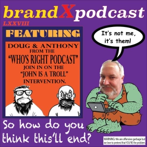 Psychopathic Troll | Brand X Podcast 078