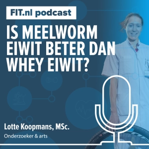 #231: Eiwit van meelworm net zo goed als whey eiwit? - Onderzoeker Lotte Koopmans, MSc.