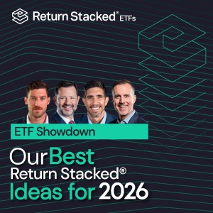 E20. ETF Showdown: Our Best Return Stacked® Ideas for 2026
