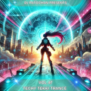 Techy Tekki Trance and Techno Episode 47
