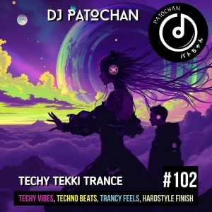 Techy Tekki Trance and Techno Episode 102