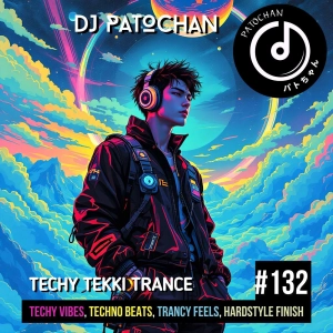 Techy Tekki Trance and Techno Episode 132
