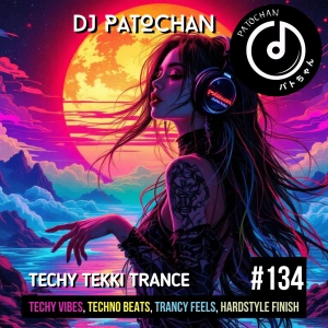 Techy Tekki Trance and Techno Episode 134